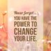The Power To Change Your Life